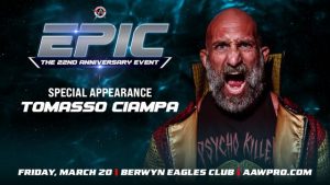 ***BREAKING*** AAW Pro Wrestling presents EPIC: The 22 Year Anniversary Event on March 20th at the Berwyn Eagles Club in Berwyn, IL. Featuring a special appearance by Tommaso Ciampa.